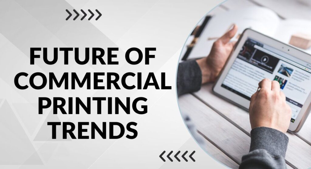 Future of Commercial Printing Trends