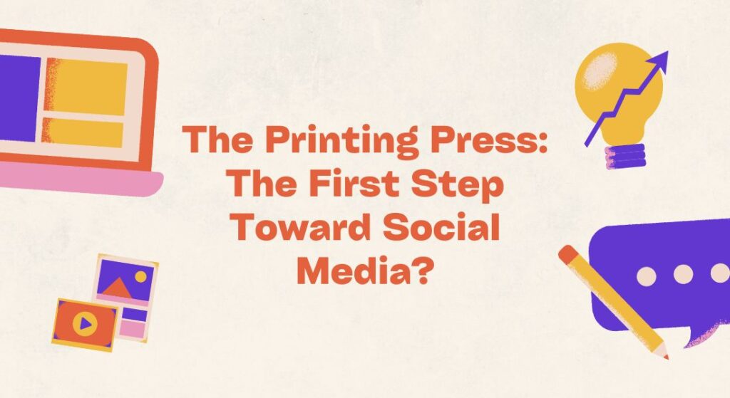 The Printing Press: The First Step Toward Social Media?