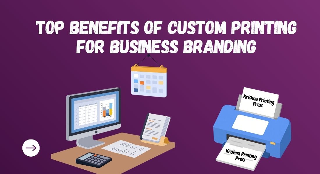 Top Benefits of Custom Printing for Business Branding